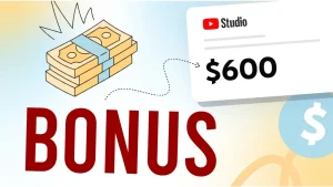 YouTube Launches Exclusive $600 Creator Bonus Program